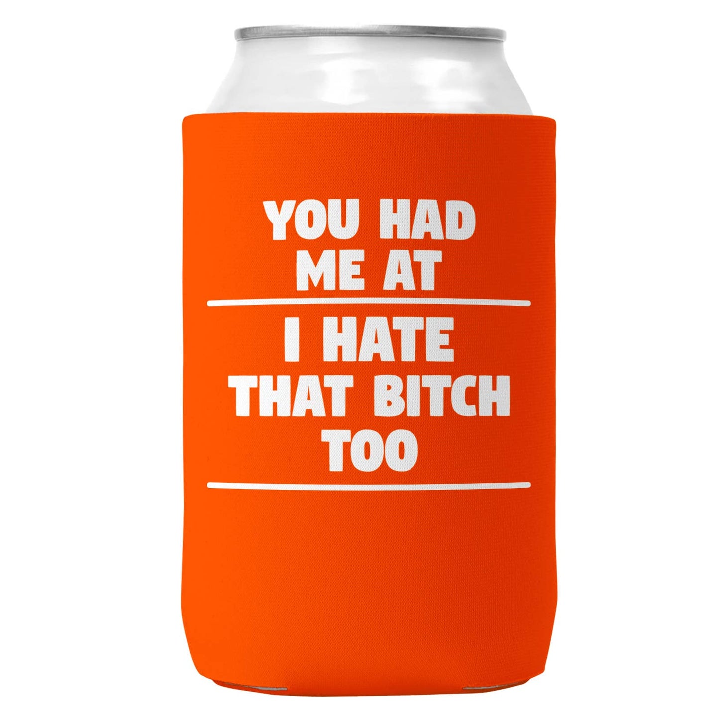 You Had Me At I Hate That B Can Coozie Cooler for 12oz Cans